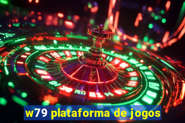 w79 plataforma de jogos